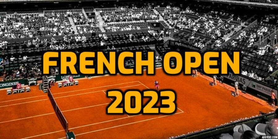 French Open May 22 - Jun 11, 2023